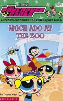 Powerpuff Girls Reader: Much Ado At The Zoo - Book #1 of the Powerpuff Girls Readers Series