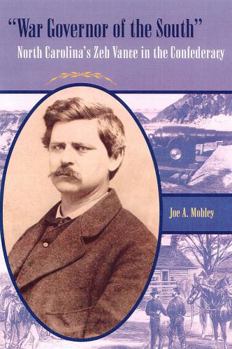 War Governor of the South: North Carolina's Zeb Vance in the Confederacy (New Perspectives on the History of the South) - Book  of the New Perspectives on the History of the South