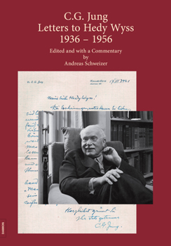 Hardcover C.G. Jung: Letters to Hedy Wyss (1936 - 1956): Edited and with a Commentary by Andreas Schweizer Book