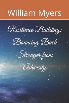 Paperback Resilience Building: Bouncing Back Stronger from Adversity Book