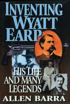Hardcover Inventing Wyatt Earp: His Life and Many Legends Book