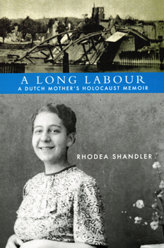 Paperback A Long Labour: A Dutch Mother's Holocaust Memoir Book