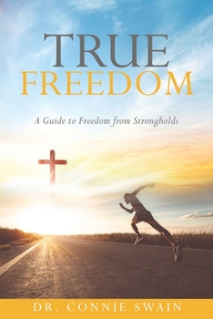 Paperback True Freedom: A Guide to Freedom from Strongholds Book