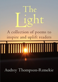 Paperback The Light: A collection of poems to Inspire and Uplift readers Book