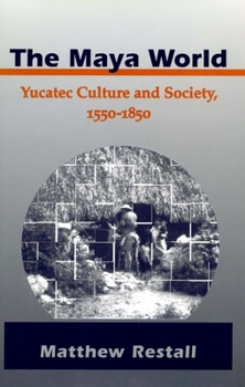 Paperback The Maya World: Yucatec Culture and Society, 1550-1850 Book
