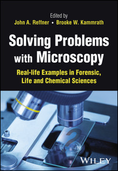 Hardcover Solving Problems with Microscopy: Real-Life Examples in Forensic, Life and Chemical Sciences Book