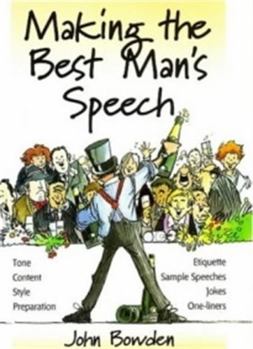 Paperback Making the Best Man's Speech: Tone, Content, Style, Preparation.Etiquette, Jokes, One-Liner Book