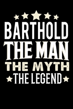 Paperback Notizbuch: Barthold The Man The Myth The Legend (120 gepunktete Seiten als u.a. Tagebuch, Reisetagebuch oder Projektplaner f?r Va [German] Book