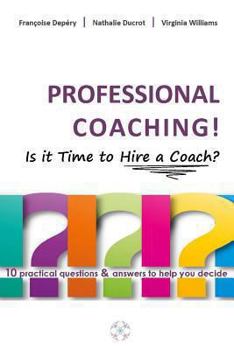 Paperback PROFESSIONAL COACHING! Is it Time to Hire a Coach?: 10 practical questions & answers to help you decide Book