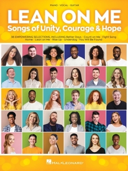 Paperback Lean on Me: Songs of Unity, Courage & Hope - Songbook Arranged for Piano/Vocal/Guitar Book