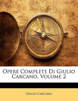 Paperback Opere Complete Di Giulio Carcano, Volume 2 [Italian] Book