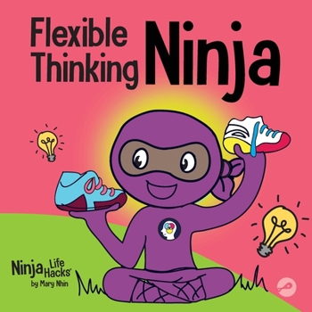 Paperback Flexible Thinking Ninja: A Children's Book About Developing Executive Functioning and Flexible Thinking Skills Book