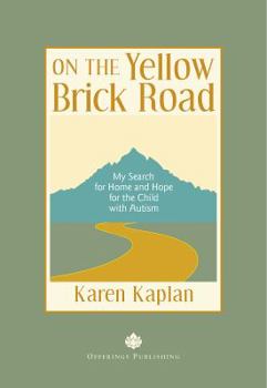 Paperback On the Yellow Brick Road: My Search for Home and Hope for the Child with Autism Book