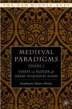 Medieval Paradigms: Essays in Honor of Jeremy duQuesnay Adams, 2 Volume Set (The New Middle Ages) - Book  of the New Middle Ages