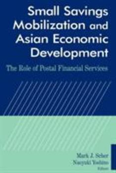 Paperback Small Savings Mobilization and Asian Economic Development: The Role of Postal Financial Services Book