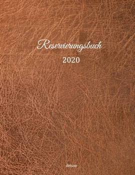 Reservierungsbuch 2020 deluxe: Reservierungsbuch 2020 f�r Restaurants, Bistros und Hotels 370 Seiten mit Datum, Feiertage & �bersichtlichen Jahreskalender Der Terminkalender f�r Reservierungen in der 