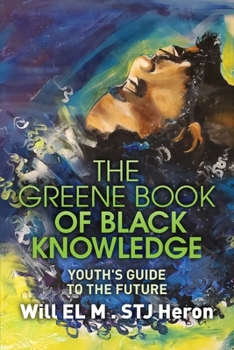 Paperback The Greene Book of Black Knowledge: Youth's Guide To The Future Book