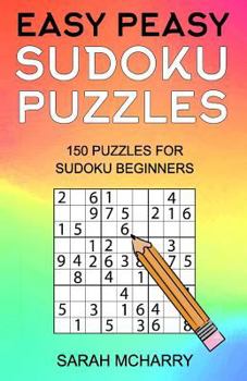Paperback Easy Peasy Sudoku Puzzles: 150 Puzzles For Sudoku Beginners Book