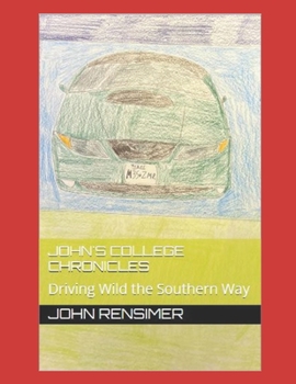 Paperback John's College Chronicles: Driving Wild the Southern Way Book