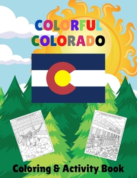 Paperback Colorful Colorado Coloring & Activity Book: Family Fun with Coloring, Maze, and Word Search Pages about the Centennial State Book