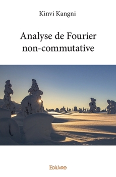 Paperback Analyse de Fourier non-commutative [French] Book