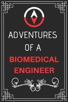 Paperback Adventures of A Biomedical Engineer: Perfect Gift Who Love Adventure (100 Pages, Design Notebook, 6 x 9) (Cool Idea Notebooks) Paperback Book
