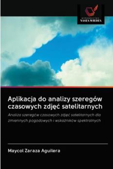 Paperback Aplikacja do analizy szeregów czasowych zdjęc satelitarnych [Polish] Book