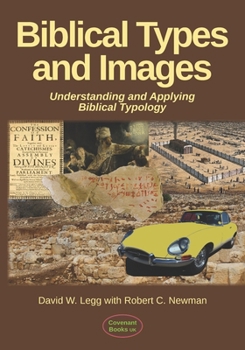 Paperback Biblical Types and Images: Understanding and Applying Biblical Typology Book