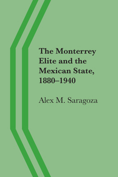 Paperback The Monterrey Elite and the Mexican State, 1880-1940 Book