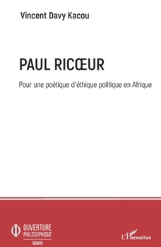 Paul Ricoeur. Pour une poétique d'éthique politique en Afrique (Ouverture Philosophique) (French Edition)