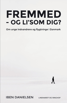 Paperback Fremmed - og li'som dig? Om unge indvandrere og flygtninge i Danmark [Danish] Book