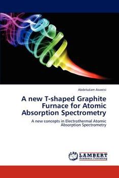 Paperback A new T-shaped Graphite Furnace for Atomic Absorption Spectrometry Book