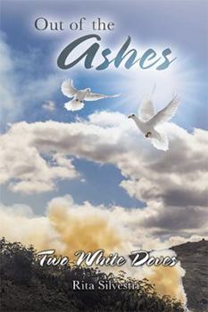 Hardcover Out of the Ashes: Two White Doves Book