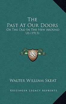 Paperback The Past At Our Doors: Or The Old In The New Around Us (1913) Book