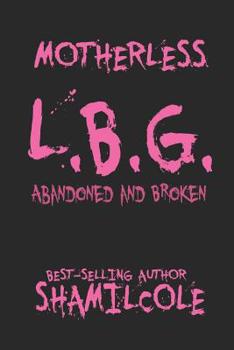 Paperback Motherless L.B.G: Abandoned and Broken Book