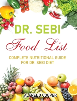 Dr. Sebi Food List: Complete Nutritional Guide for Dr. Sebi Food List