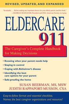 Paperback Eldercare 911: The Caregiver's Complete Handbook for Making Decisions (Revised, Updated, and Expanded) Book