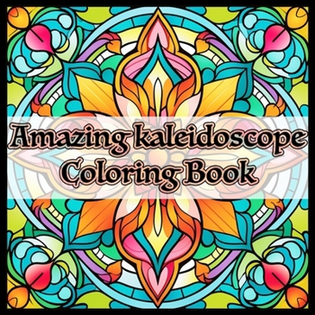 Paperback Amazing Kaleidoscope Coloring Book