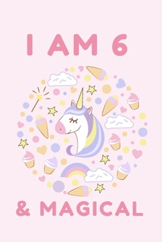 I am 6 & Magical: Unicorn Gift for Girl Blank Lined Notebook Journal & Planner 6 x 9 inches, College Ruled Lined,110 Pages