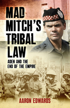 Hardcover Mad Mitch's Tribal Law: Aden and the End of the Empire Book