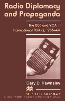 Paperback Radio Diplomacy and Propaganda: The BBC and Voa in International Politics, 1956-64 Book