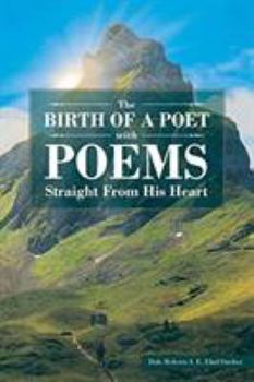 Paperback The Birth of a Poet with Poems Straight from His Heart Book