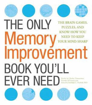 Paperback The Only Memory Improvement Book You'll Ever Need: The Brain Games, Puzzles, and Know-How You Need to Keep Your Mind Sharp Book