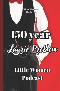 Paperback 150 Year Laurie Problem (Little Women Podcast Transcript) Book