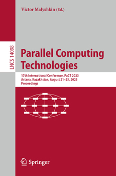 Paperback Parallel Computing Technologies: 17th International Conference, Pact 2023, Astana, Kazakhstan, August 21-25, 2023, Proceedings Book
