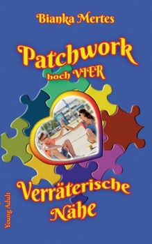 Patchwork hoch Vier: Verräterische Nähe (German Edition)