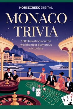 Monaco Trivia: 1,000 Questions on the World’s Most Glamorous Microstate