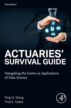 Paperback Actuaries' Survival Guide: Navigating the Exams as Applications of Data Science Book