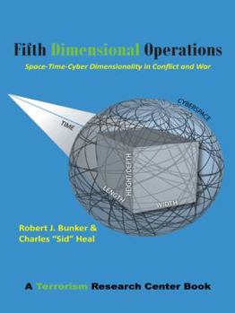 Paperback Fifth Dimensional Operations: Space-Time-Cyber Dimensionality in Conflict and War-A Terrorism Research Center Book