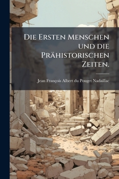 Paperback Die Ersten Menschen und die Prähistorischen Zeiten. [German] Book